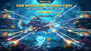 Mẹo Săn Boss Bắn Cá Betvip Không Tốn Đạn: Chinh Phục Đại Dương